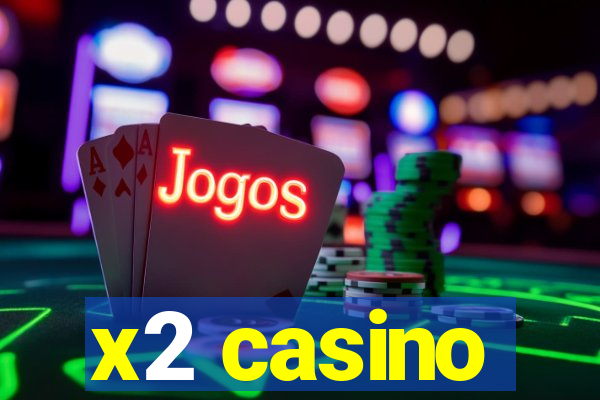 x2 casino